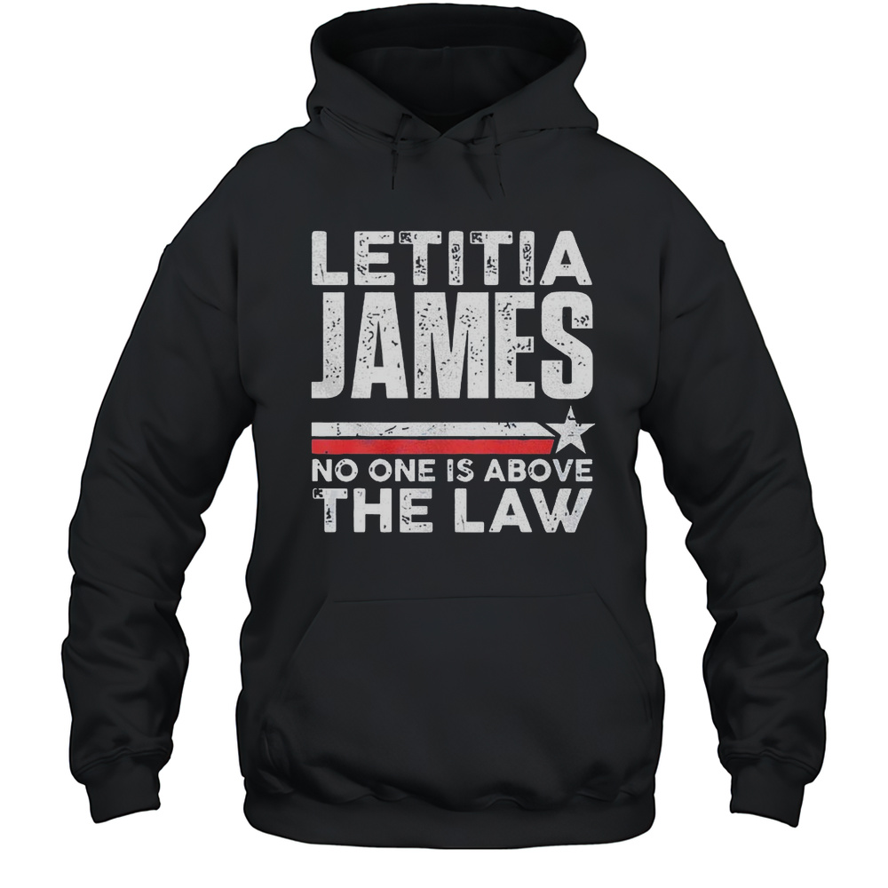 Letitia James No One Is Above The Law Shirt Unisex Hoodie