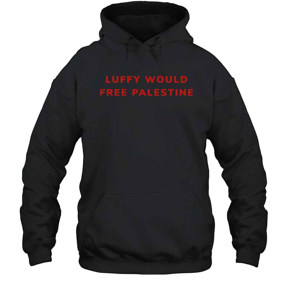 Luffy Would Free Palestine Shirt Unisex Hoodie