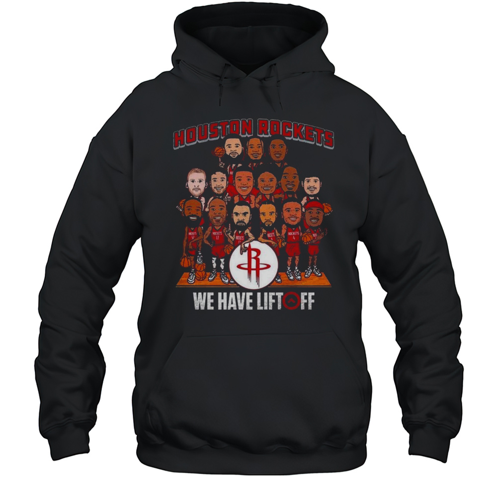 Mens Houston Rockets 2025 Playoffs Roster We Have Lift Off Shirt Unisex Hoodie