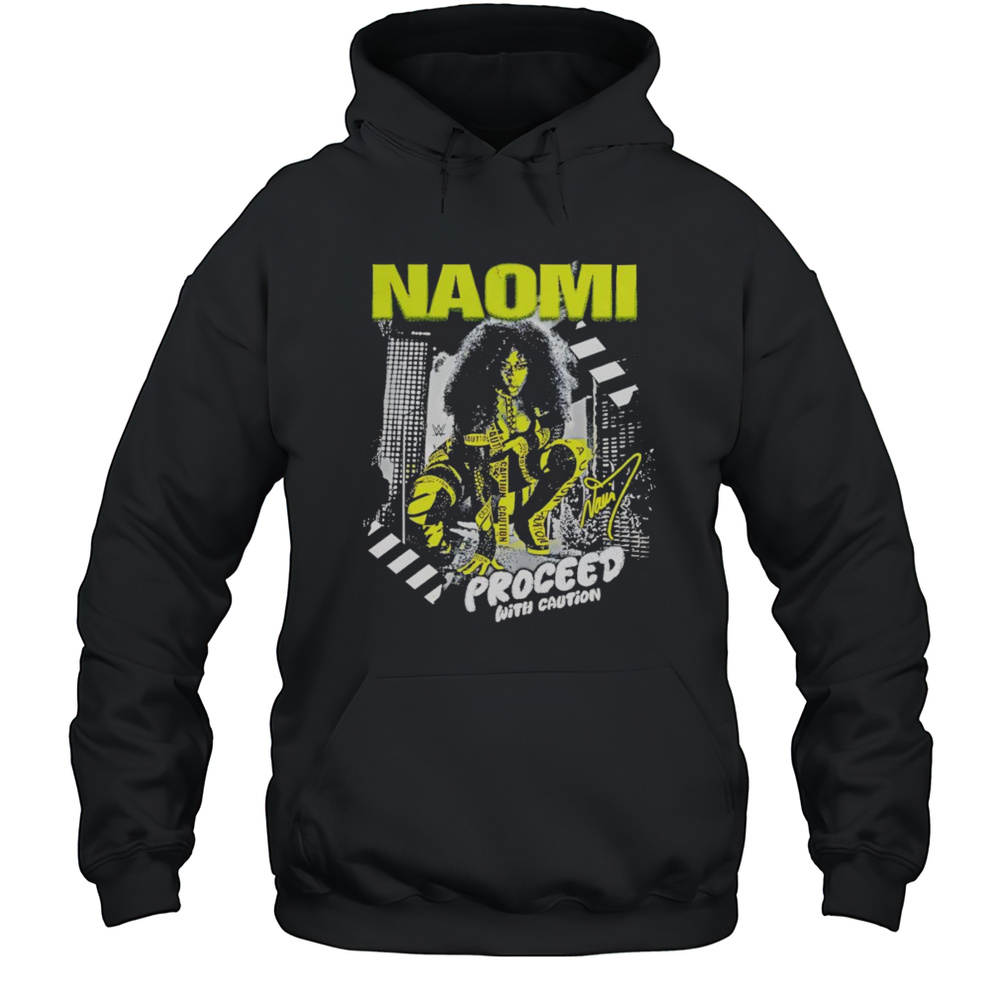 Naomi Proceed With Caution Shirt Unisex Hoodie