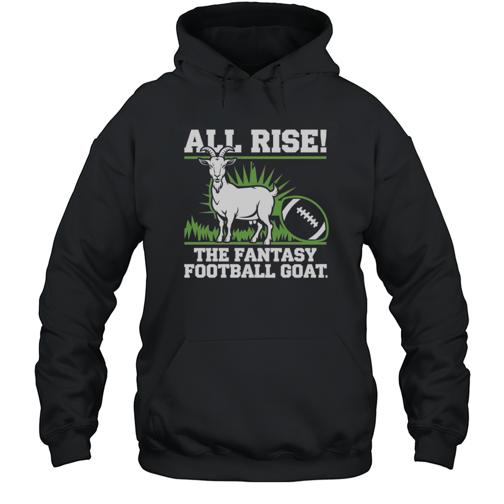 Nice All Rise The Fantasy Football Goat T-Shirt Unisex Hoodie