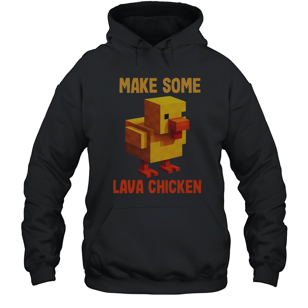 Nice Make Some Lava Chicken T-Shirt Unisex Hoodie