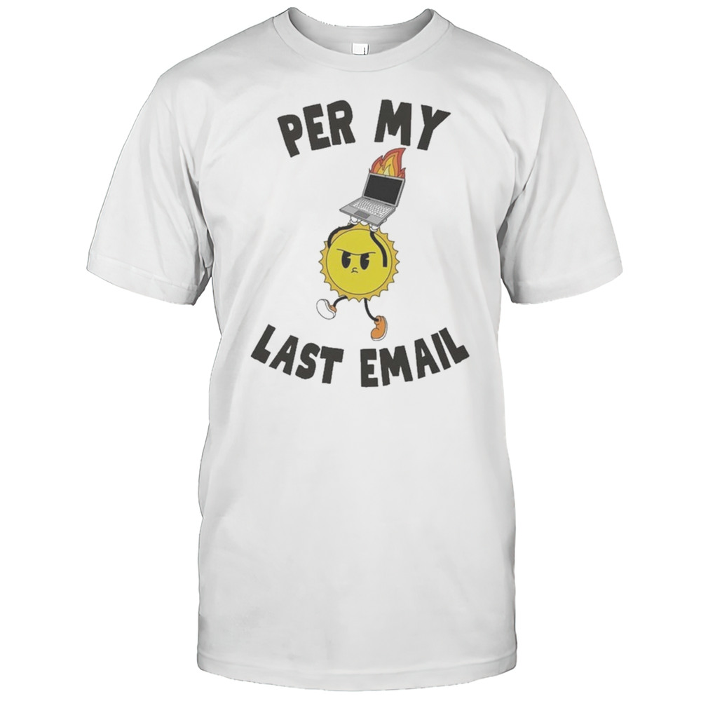Per My Last Email T-Shirt