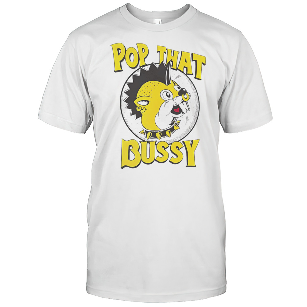 Pop That Bussy Buc-ees Shirt
