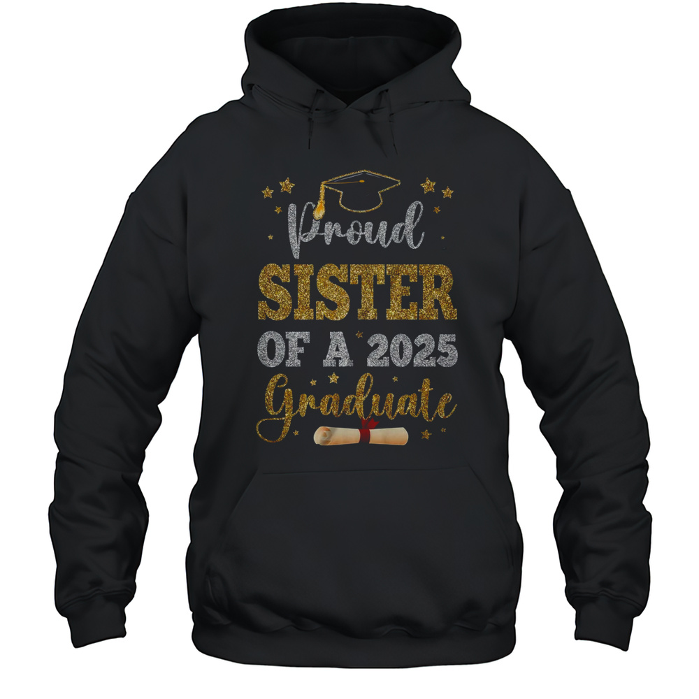 Proud Sister Of A 2025 Graduate Senior Class Of 2025 Graduation Shirt Unisex Hoodie