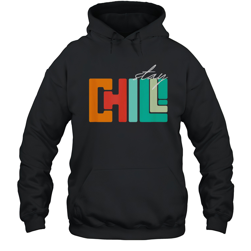 Stay Chill Shirt Unisex Hoodie
