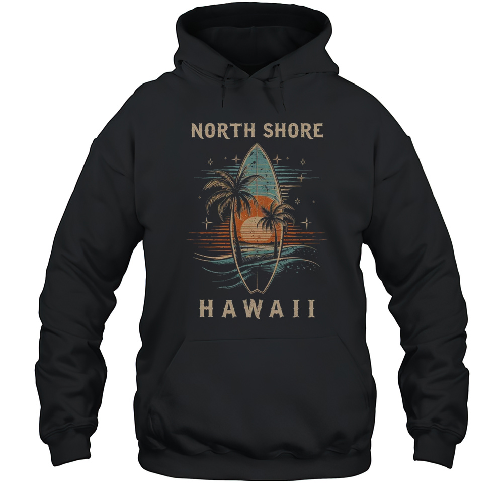 Surfboarder North Shore Hawaii Surf Board Surfing Surfer Shirt Unisex Hoodie