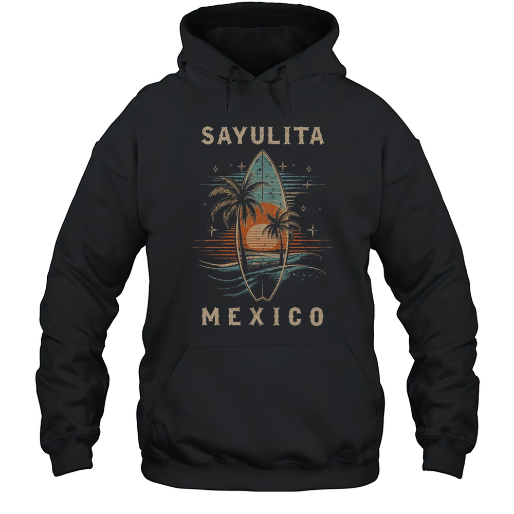 Surfboarder Sayulita Mexico Surf Board Surfing Surfer Shirt Unisex Hoodie