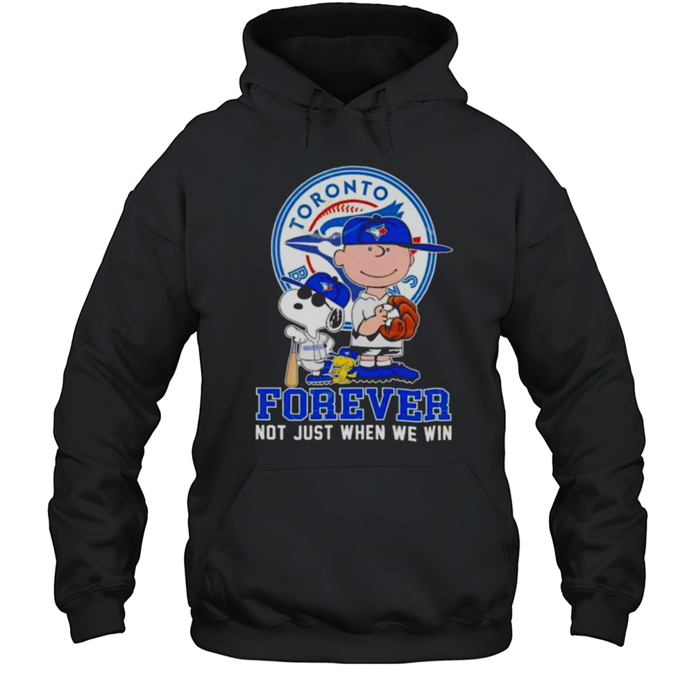 Toronto Blue Jays Peanuts Forever Not Just When We Win Shirt Unisex Hoodie