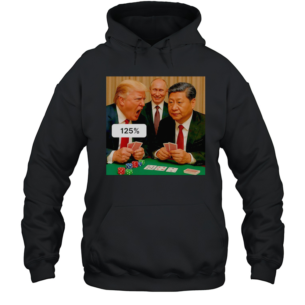 Trump China Tariff 125 2025 Shirt Unisex Hoodie