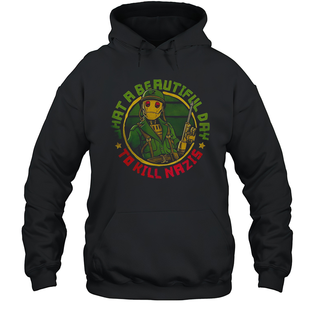 What A Beautiful Day To Kill Nazis Shirt Unisex Hoodie