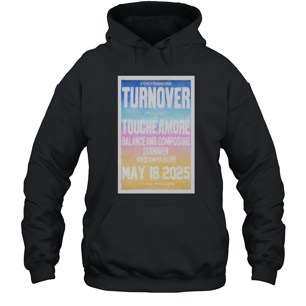 10 Years Of Peripheral Vision Turnover Show May 18 2025 Toyota Arena Ontario CA T-shirt Unisex Hoodie