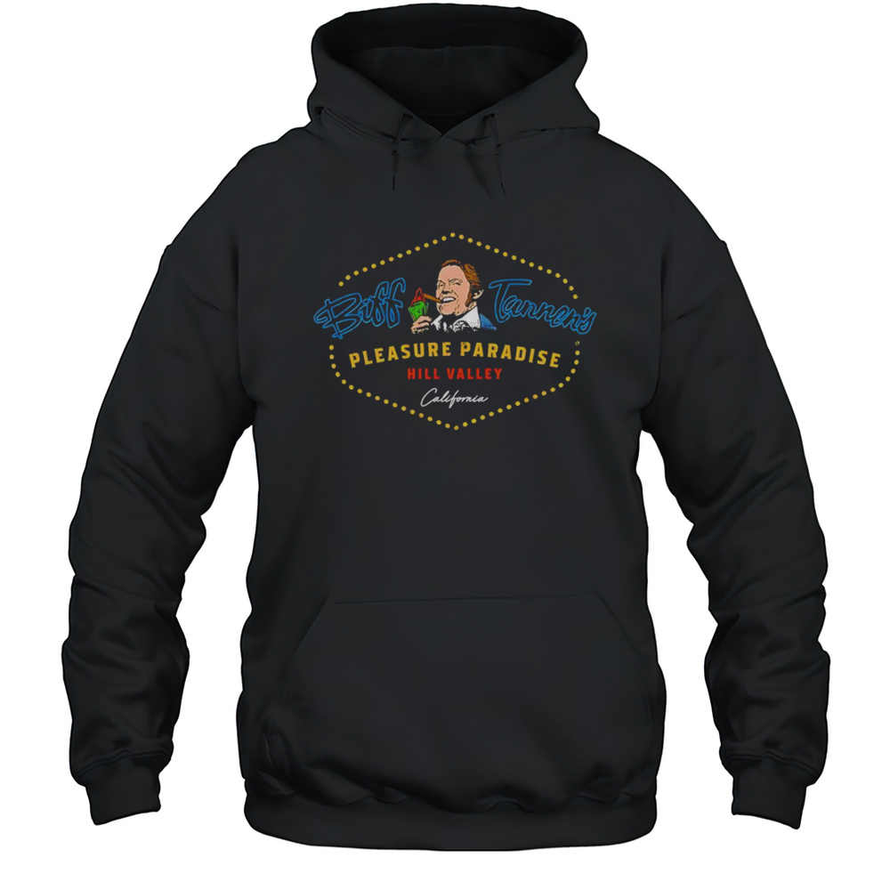 Biff Tannens Pleasure Paradise Shirt Unisex Hoodie