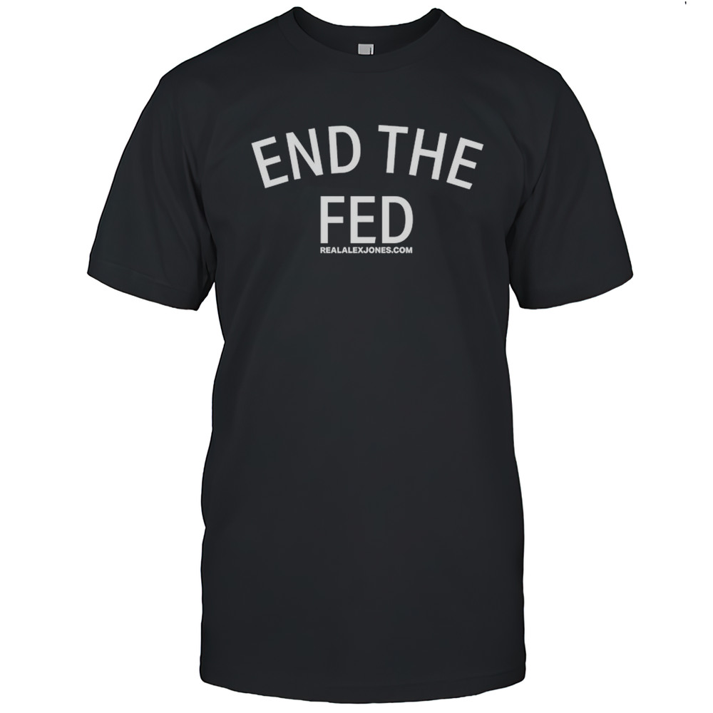 End The Fed T-shirt