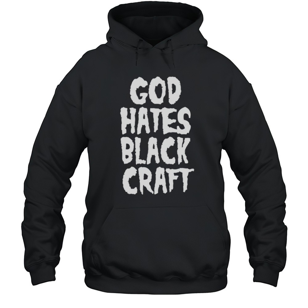 God Hates Black Craft Shirt Unisex Hoodie
