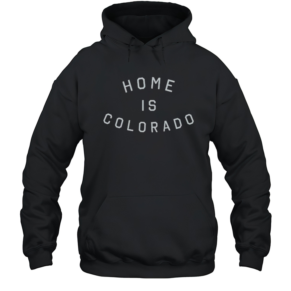 Home Is Colorado T-Shirt Unisex Hoodie