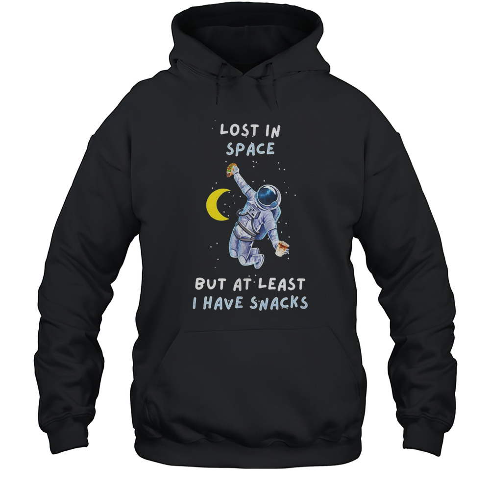 Lost In Space But At Least I Have Snacks Shirt Unisex Hoodie