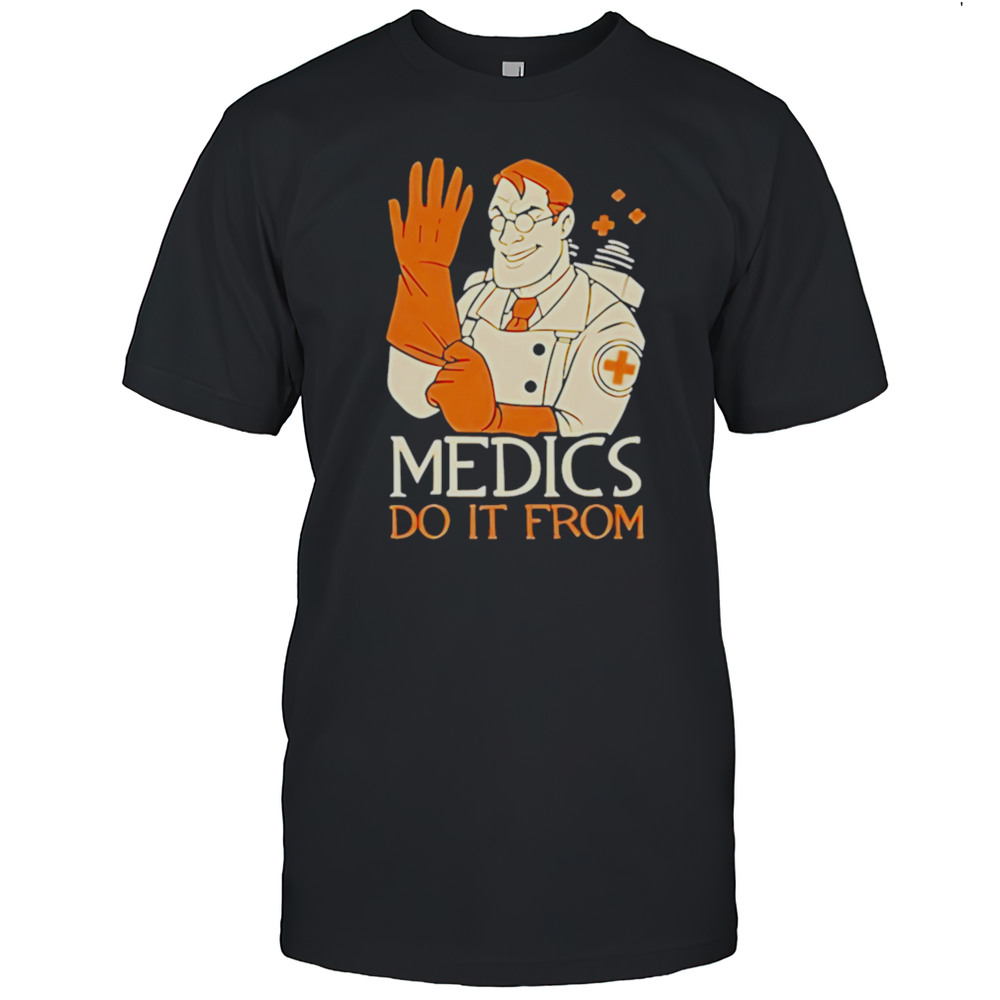 Medics Do It From Behind Shirt