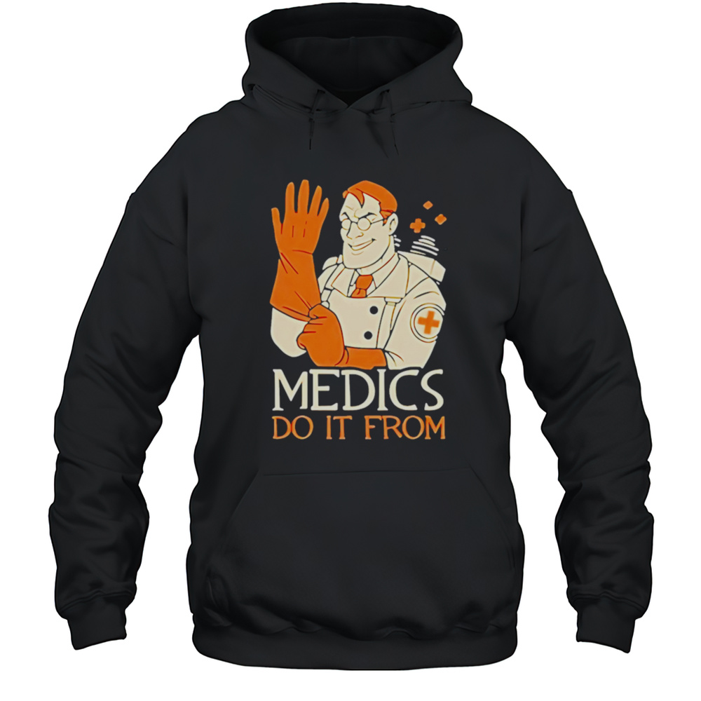 Medics Do It From Behind Shirt Unisex Hoodie