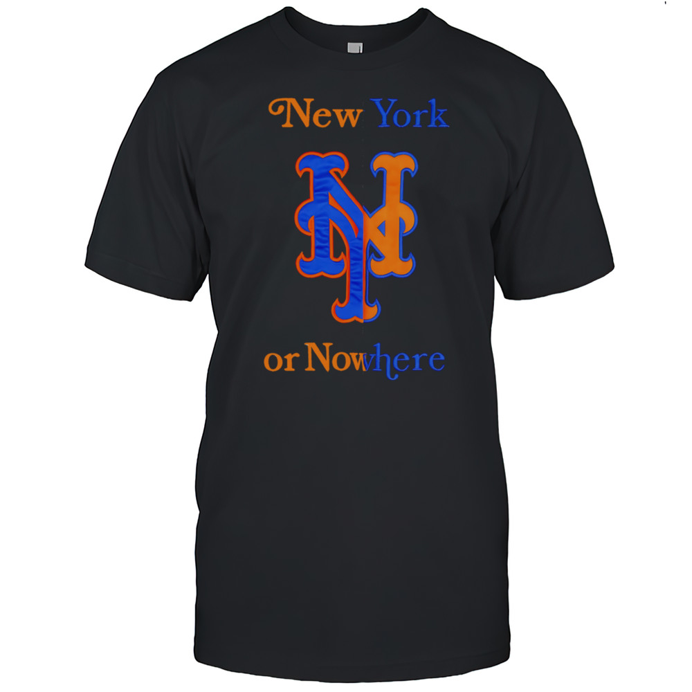 New York Mets Or Nowhere Shirt