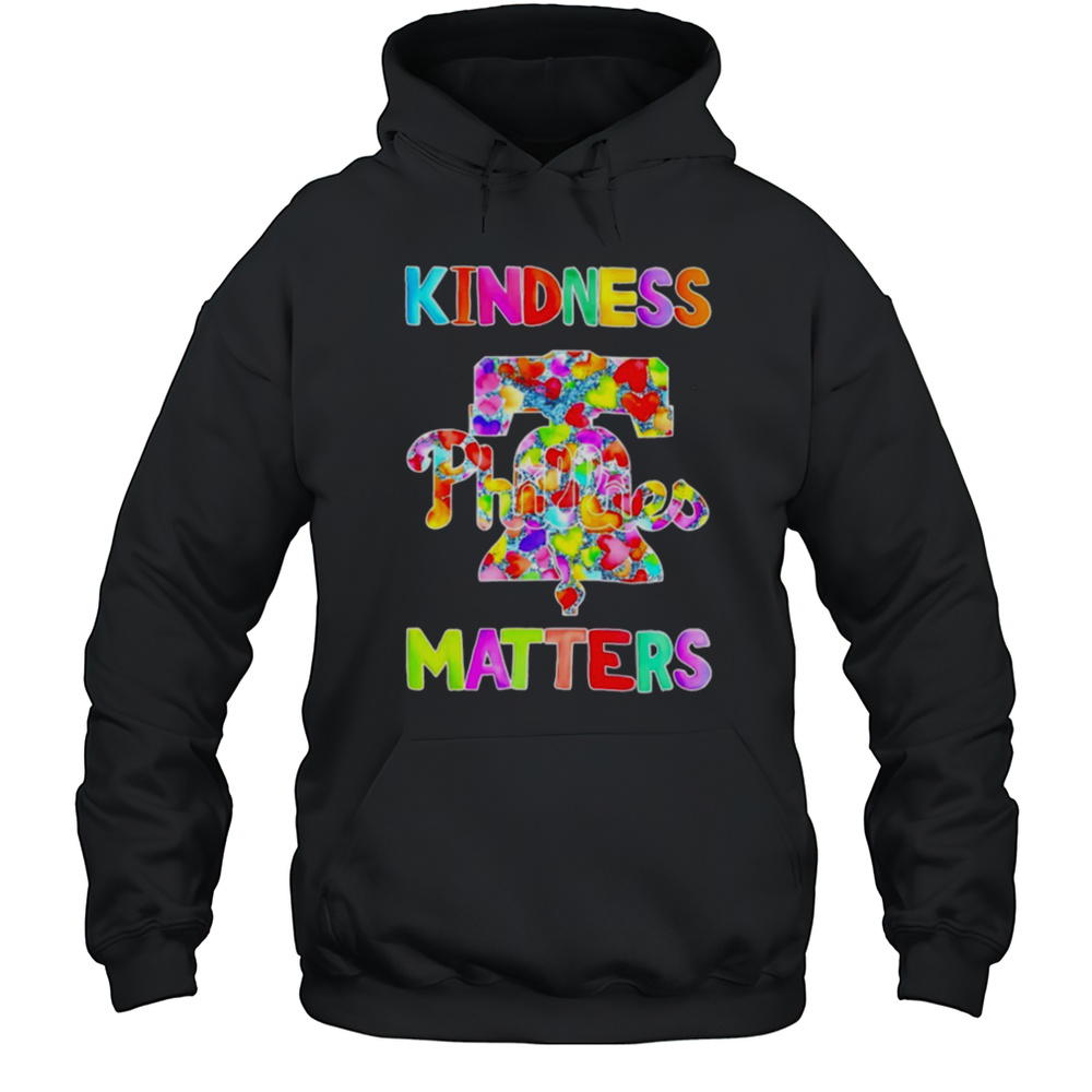 Philadelphia Phillies Kindness Matters Shirt Unisex Hoodie