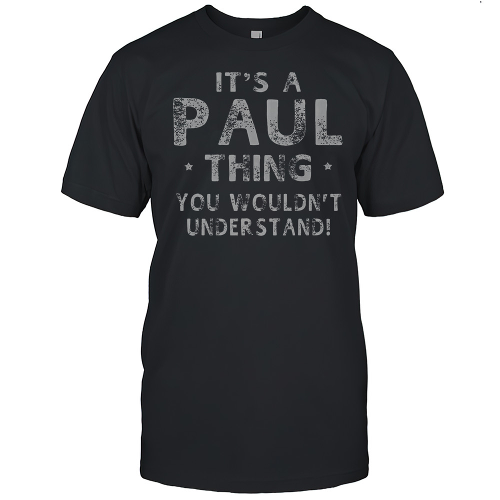 Premium Its A Paul Thing You Wouldnt Understand T-Shirt