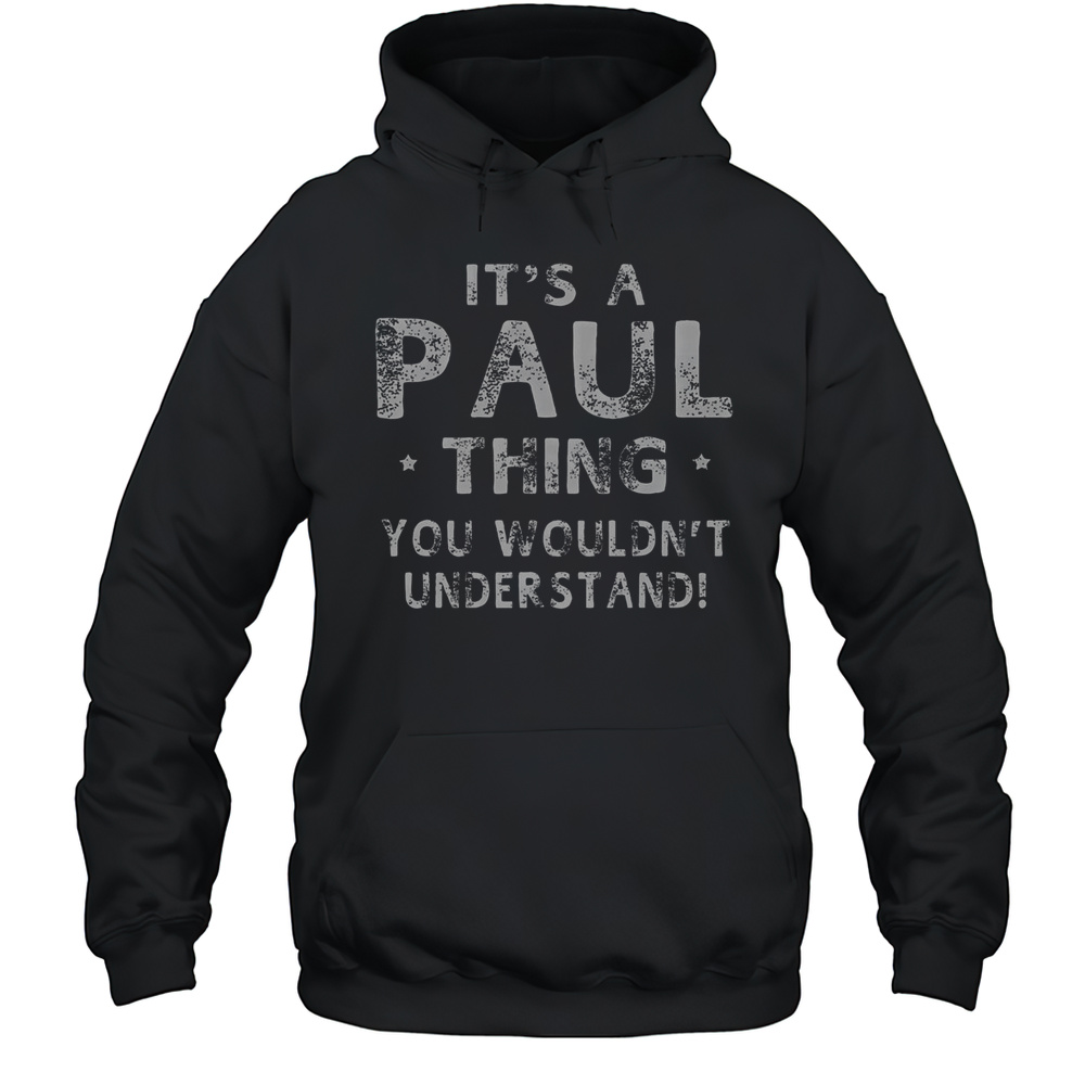 Premium Its A Paul Thing You Wouldnt Understand T-Shirt Unisex Hoodie