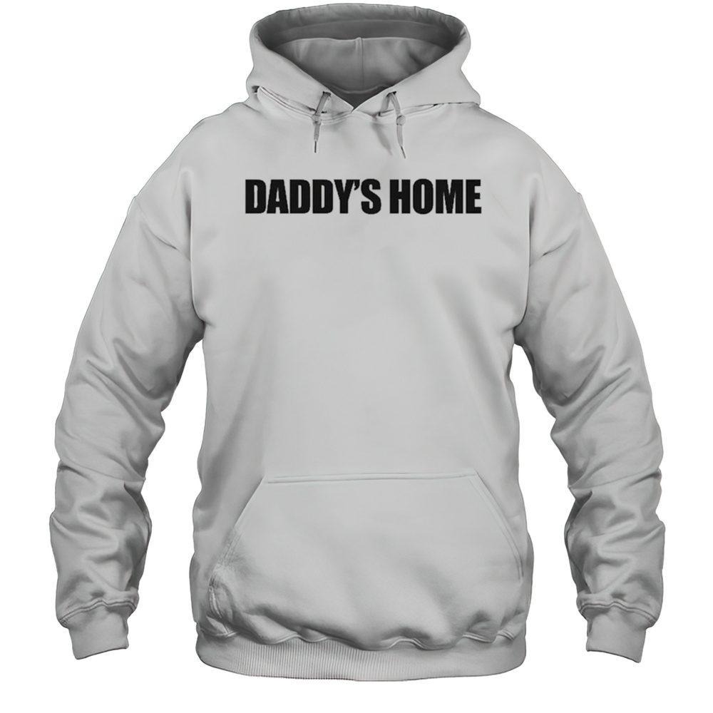 Daddys Home T-Shirt Unisex Hoodie