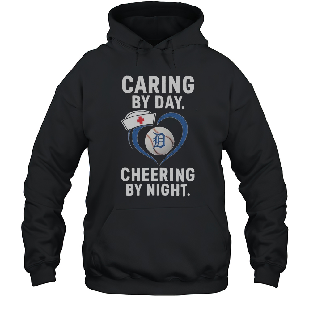 Detroit Tigers Caring By Day Cheering By Night T Shirts Unisex Hoodie