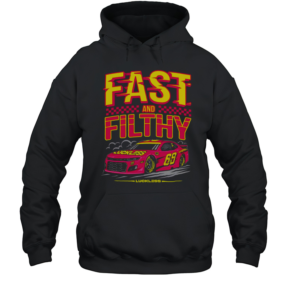 Fast And Filthy Luckless 69 Shirt Unisex Hoodie