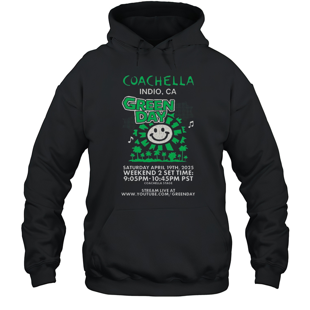 Green Day Coachella Indio CA Saturday April 19th 2025 Weekend 2 Set Time Stream Live At Youtube T-shirt Unisex Hoodie