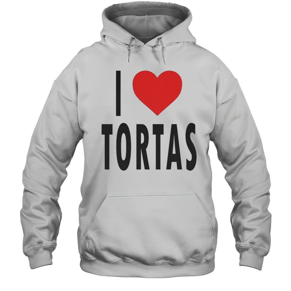 I Love Tortas T-shirt Unisex Hoodie