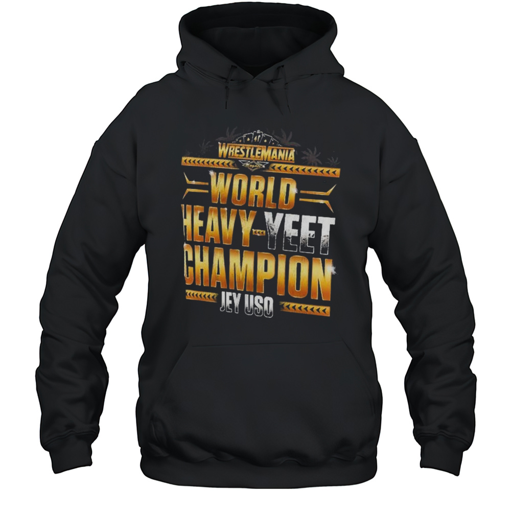 Jey Uso WrestleMania 41 Winner World Heavy-Yeet Champion WWE 2025 T-shirt Unisex Hoodie