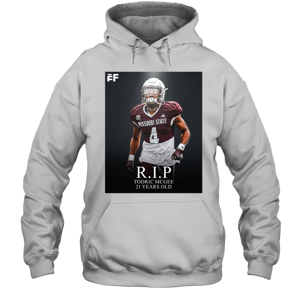 Missouri State Bears Db Todric Mcgee Passed Away At The Age Of 21 2003-2025 T-shirt Unisex Hoodie