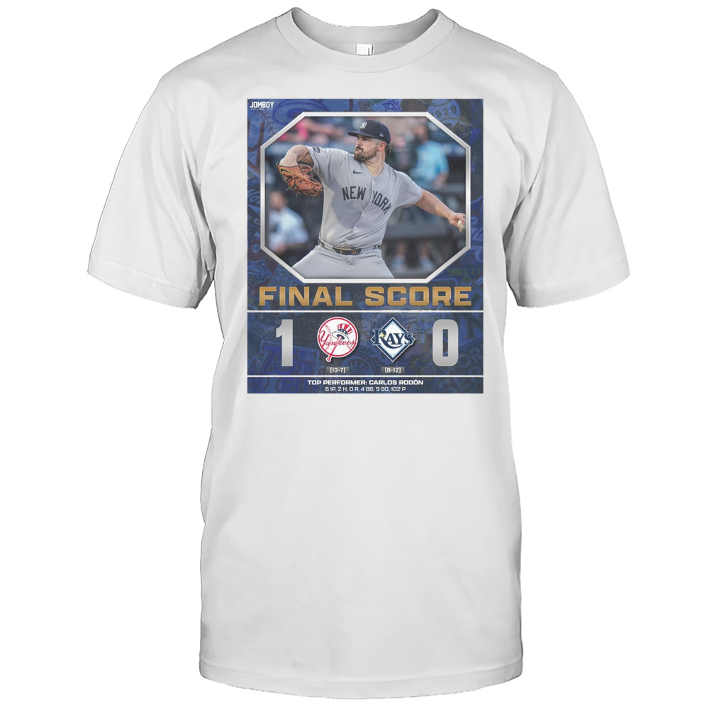 New York Yankees Vs Tampa Bay Rays Final Score 1  0 Top Performer Carlos Rodn Poster T-shirt