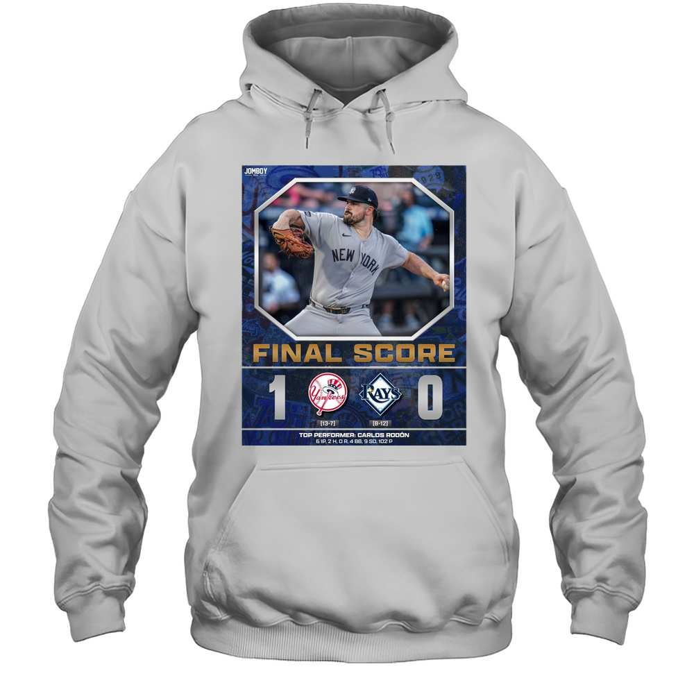 New York Yankees Vs Tampa Bay Rays Final Score 1  0 Top Performer Carlos Rodn Poster T-shirt Unisex Hoodie
