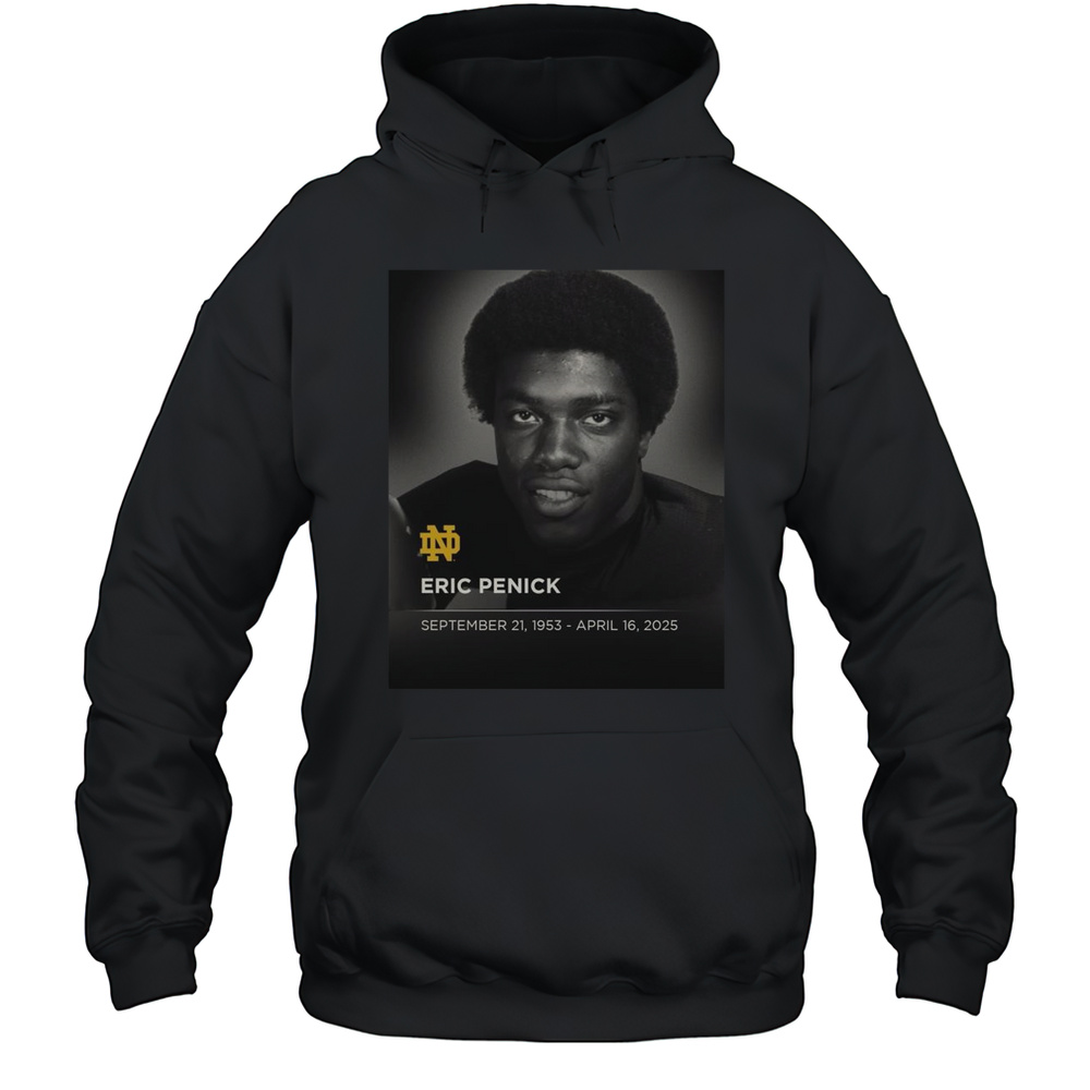 Notre Dame Fighting Irish Football RIP Eric Penick September 21 1953  April 16 2025 T-shirt Unisex Hoodie