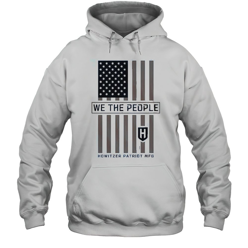 People Stamp We The People Howitzer Patriot MFG T-Shirt Unisex Hoodie