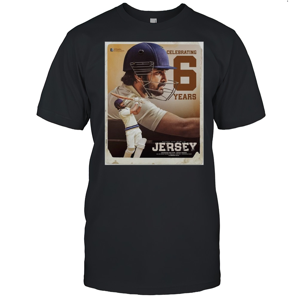 Poster Celebrating 6 Years Natural Star Nani In Jersey Suryadevara Naga Vamsi Gowtam Tinnanuri T-shirt