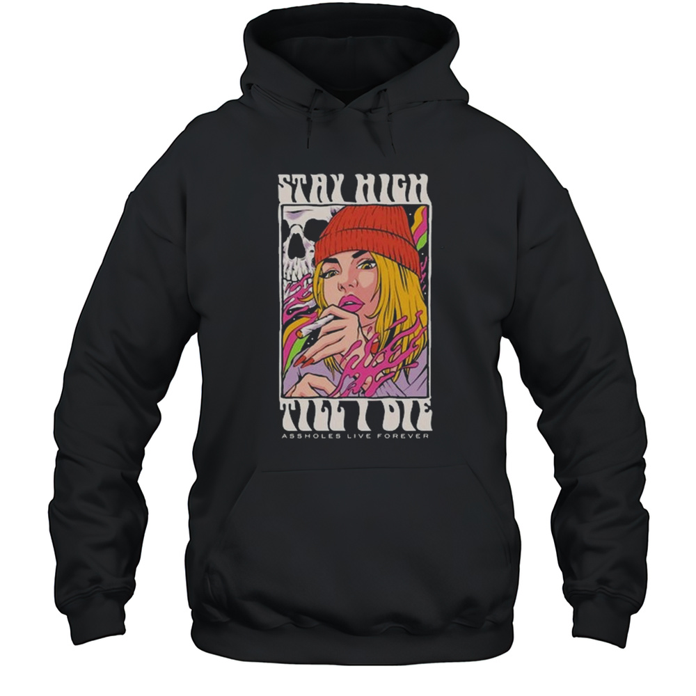 Stay High Till I Die Smoking Shirt Unisex Hoodie