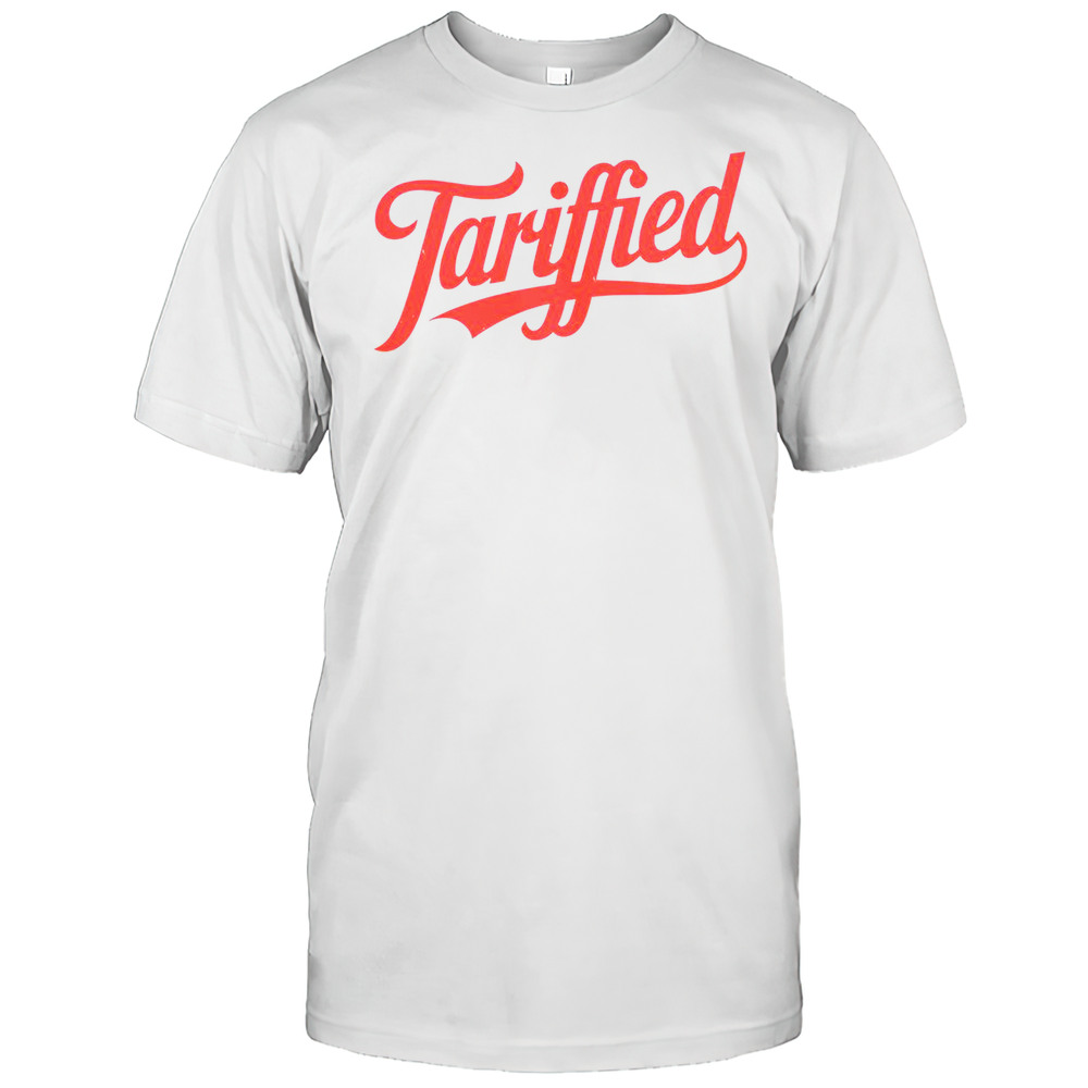 Tariffied 2025 Political Humor T-Shirt