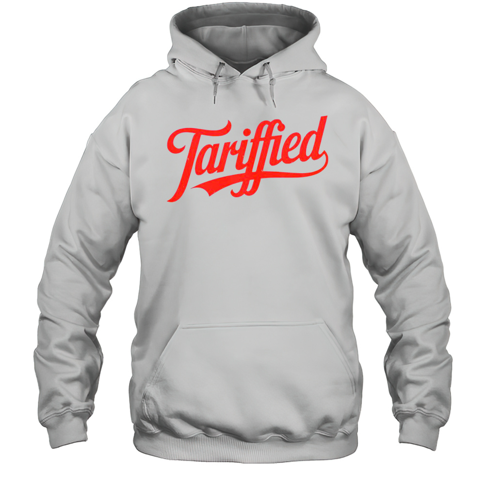 Tariffied 2025 Political Humor T-Shirt Unisex Hoodie