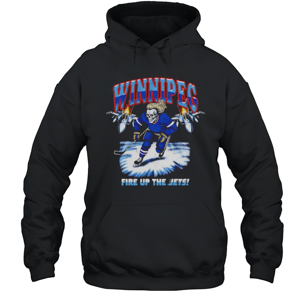 Winnipeg Fire Up The Jets Shirt Unisex Hoodie