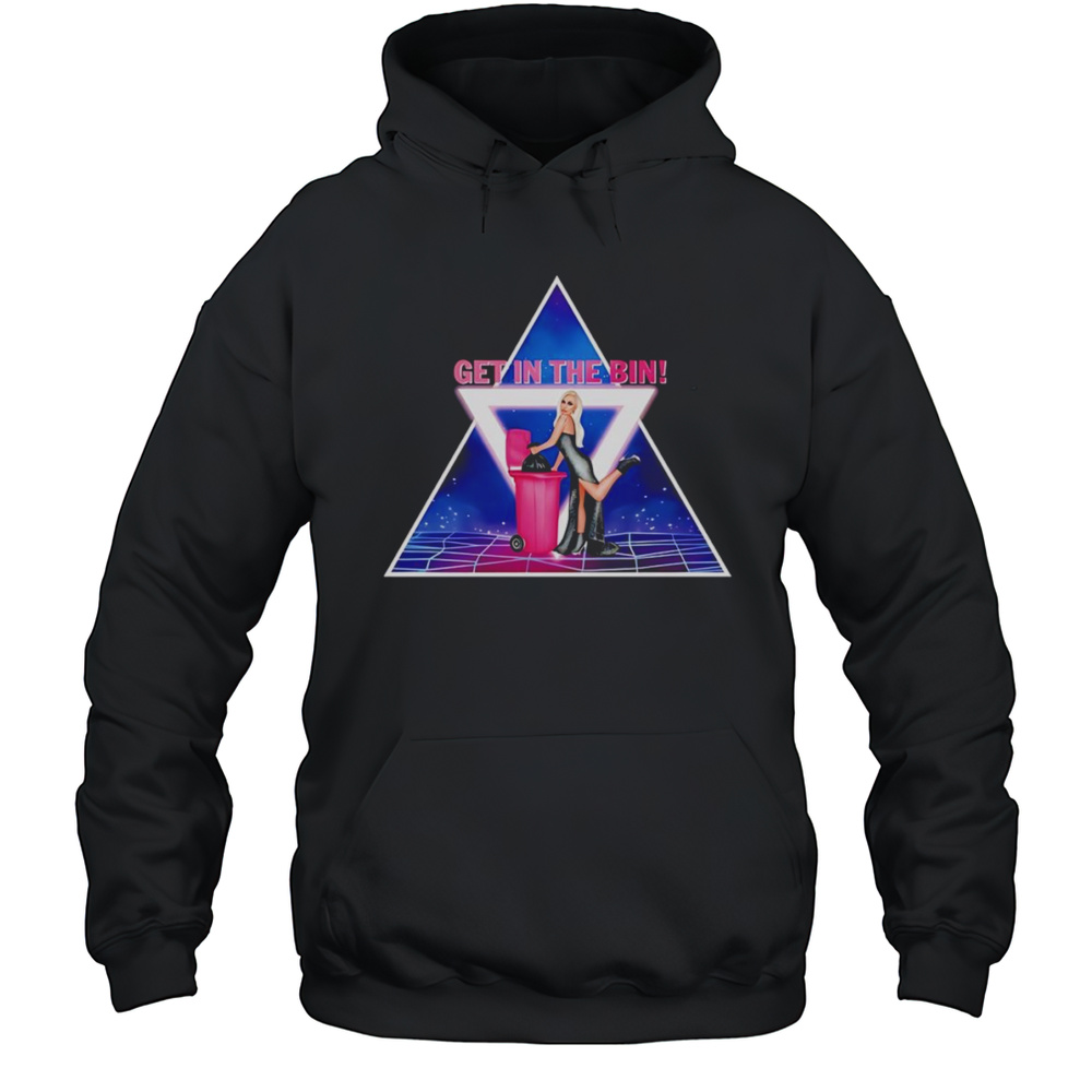 Youbetta Luxeria Get In The Bin Shirt Unisex Hoodie