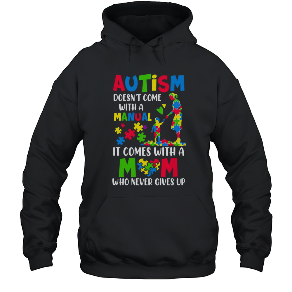 Autism Awareness 2025 Doesn’t Come With A Manual Autism Mom Shirt Unisex Hoodie