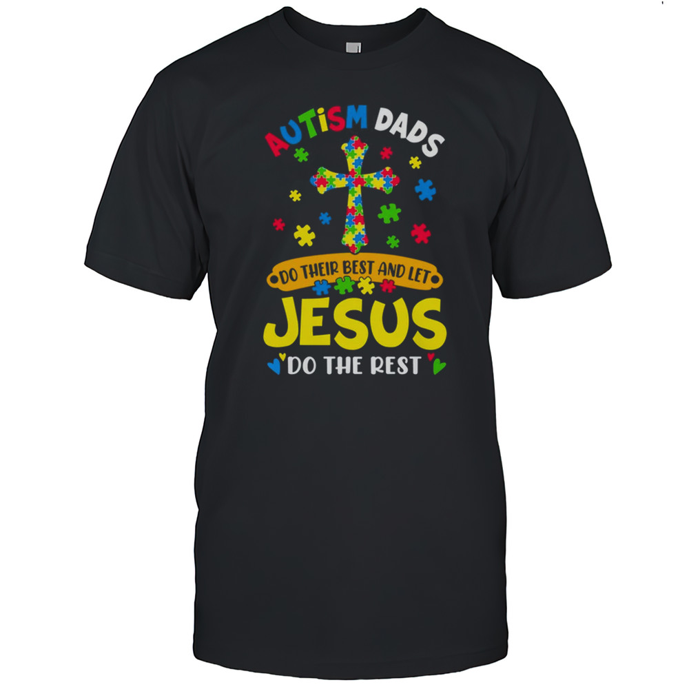 Autism Dads 2025 Do Their Best Let Jesus Do The Rest Shirt