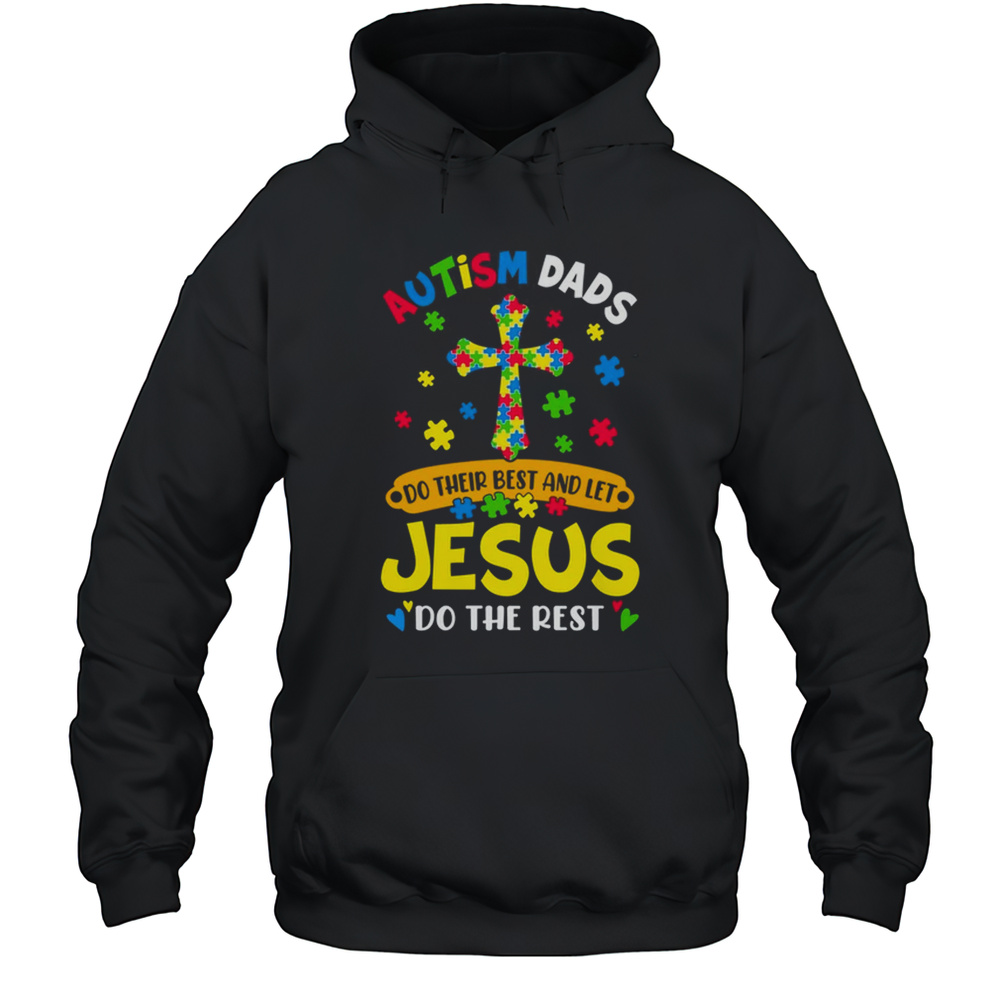 Autism Dads 2025 Do Their Best Let Jesus Do The Rest Shirt Unisex Hoodie