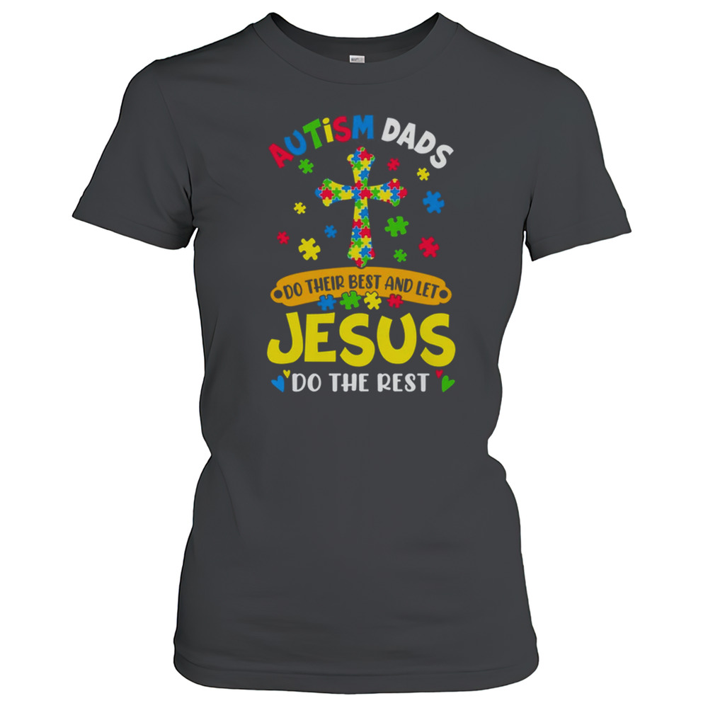 Autism Dads 2025 Do Their Best Let Jesus Do The Rest Shirt Women's T-shirt