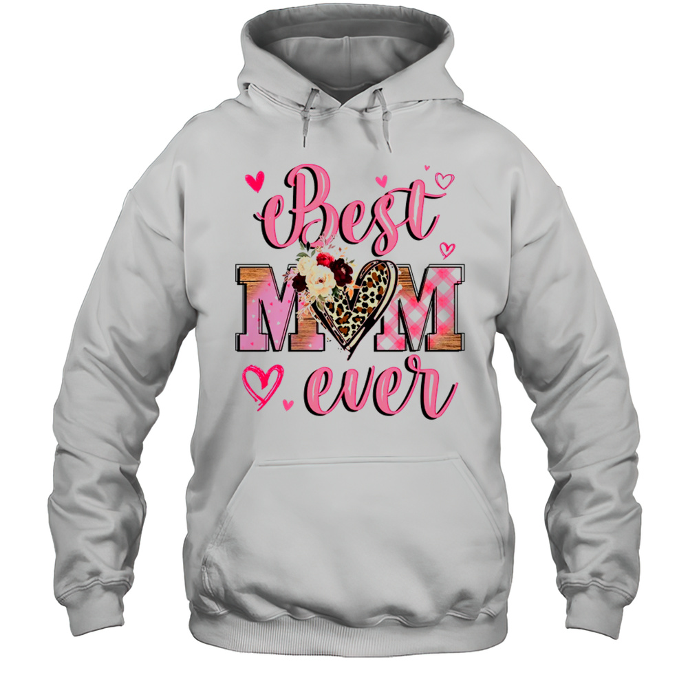 Best Mom Ever Mother’s Day Mom With Floral Leopard Heart Shirt Unisex Hoodie