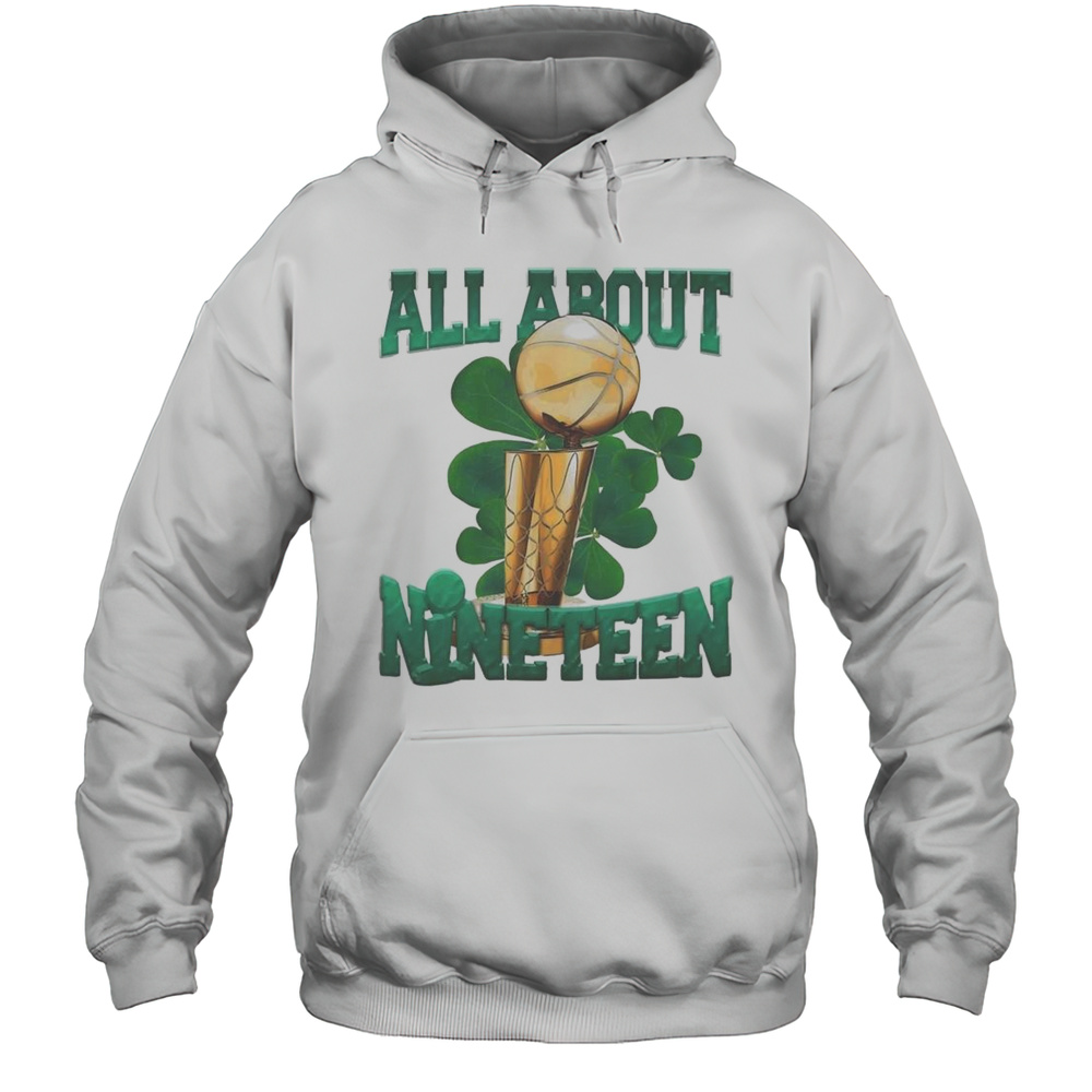 Boston Celtics All About Nineteen Shirt Unisex Hoodie
